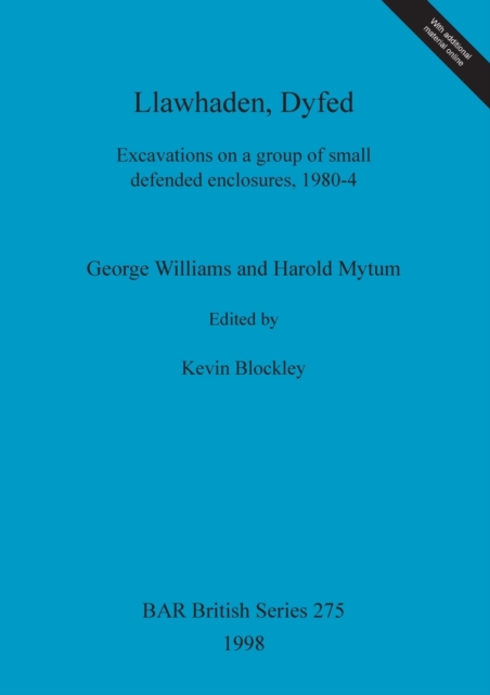 Llawhaden Dyfed : Excavations on a group of small defended enclosures, 1980-4, Multiple-component retail product Book