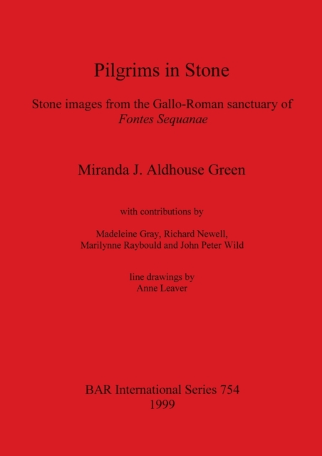 Pilgrims in Stone : Stone images from the Gallo-Roman sanctuary of Fontes Sequanae, Paperback / softback Book