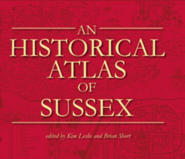 An Historical Atlas of Sussex, Paperback / softback Book