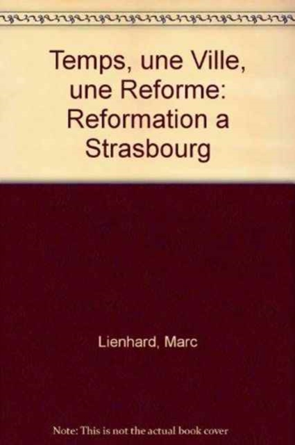 Un temps, une ville, une Reforme : La Reformation a Strasbourg, Hardback Book