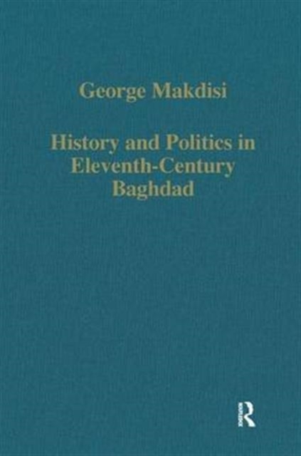 History and Politics in Eleventh-Century Baghdad, Hardback Book