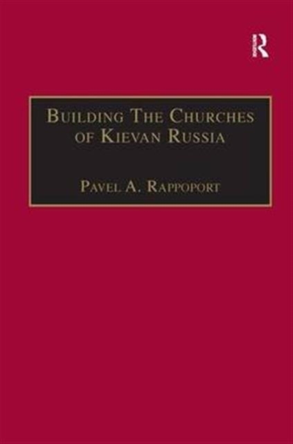 Building the Churches of Kievan Russia, Hardback Book