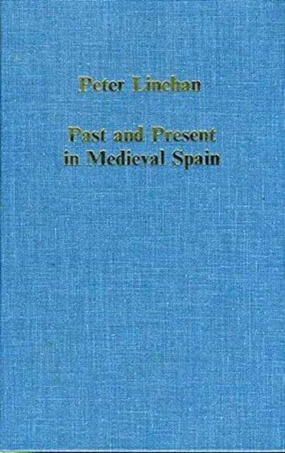 Past and Present in Medieval Spain, Hardback Book