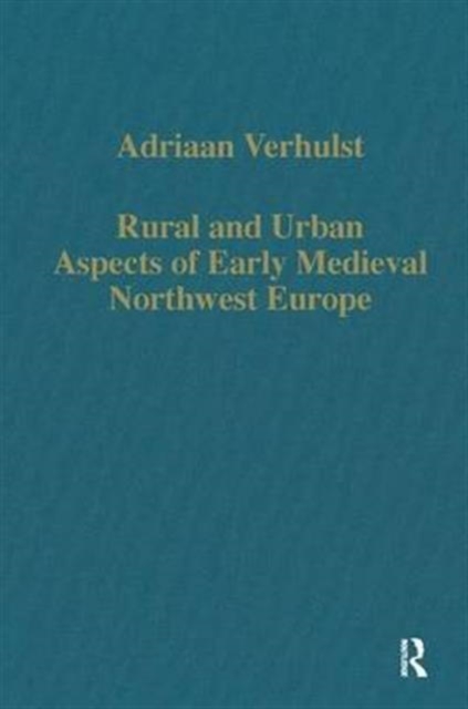 Rural and Urban Aspects of Early Medieval Northwest Europe, Hardback Book