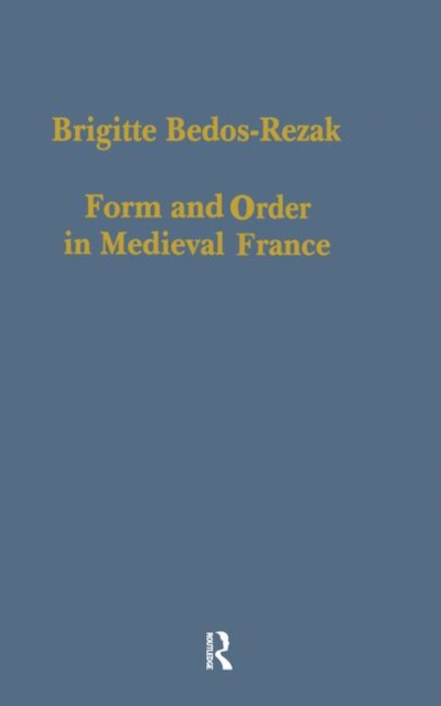 Form and Order in Medieval France : Studies in Social and Quantitative Sigillography, Hardback Book