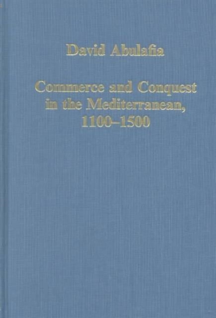 Commerce and Conquest in the Mediterranean, 1100-1500, Hardback Book