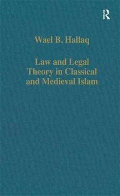 Law and Legal Theory in Classical and Medieval Islam, Hardback Book