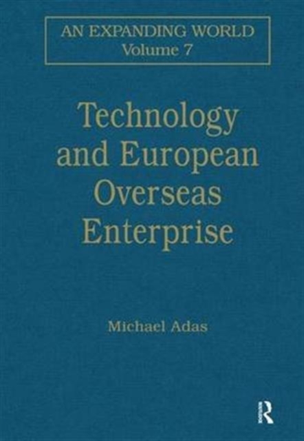Technology and European Overseas Enterprise : Diffusion, Adaptation and Adoption, Hardback Book