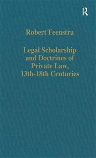 Legal Scholarship and Doctrines of Private Law, 13th-18th centuries, Hardback Book
