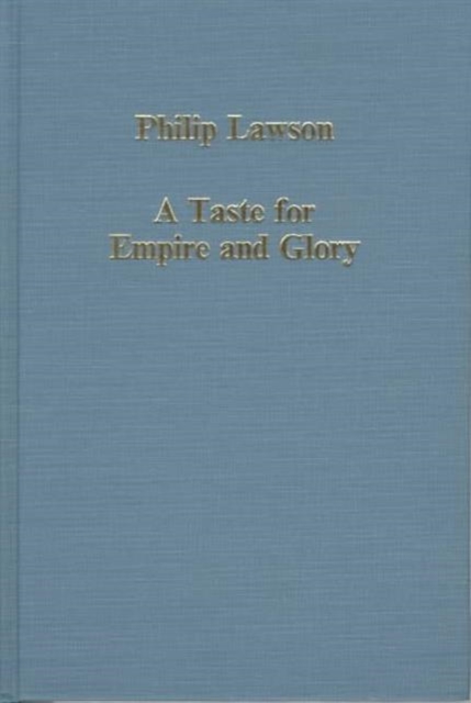 A Taste for Empire and Glory : Studies in British Overseas Expansion, 1600–1800, Hardback Book