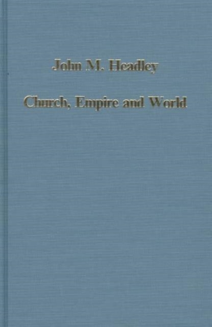 Church, Empire and World : The Quest for Universal Order, 1520-1640, Hardback Book