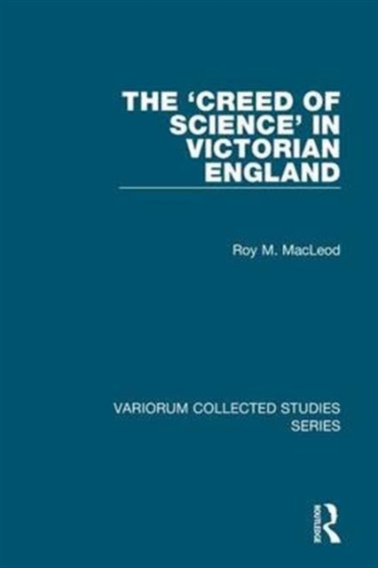 The 'Creed of Science' in Victorian England, Hardback Book