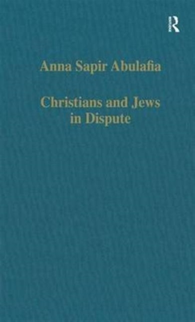 Christians and Jews in Dispute : Disputational Literature and the Rise of Anti-Judaism in the West (c.1000-1150), Hardback Book