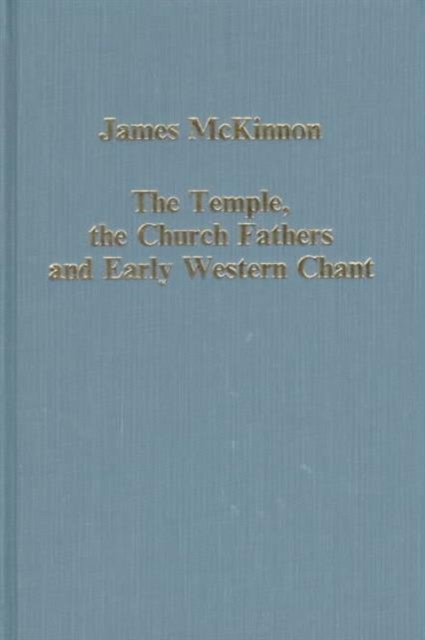 The Temple, the Church Fathers and Early Western Chant, Hardback Book