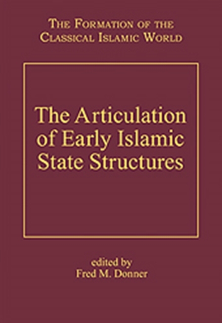 The Articulation of Early Islamic State Structures, Hardback Book
