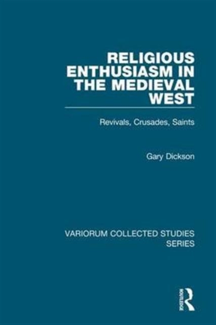 Religious Enthusiasm in the Medieval West : Revivals, Crusades, Saints, Hardback Book