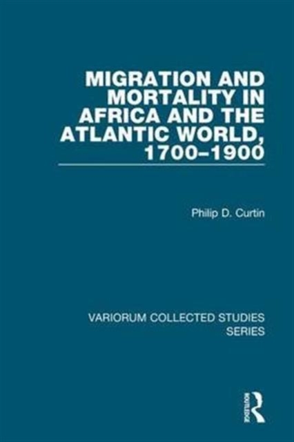 Migration and Mortality in Africa and the Atlantic World, 1700-1900, Hardback Book