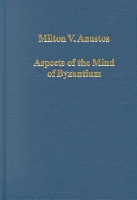 Aspects of the Mind of Byzantium : Political Theory, Theology, and Ecclesiastical Relations with the See of Rome, Hardback Book