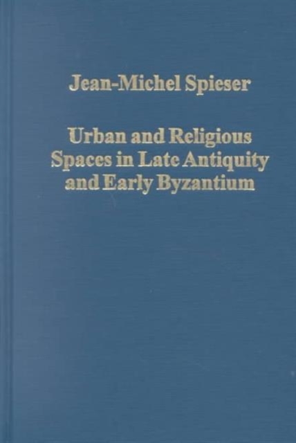 Urban and Religious Spaces in Late Antiquity and Early Byzantium, Hardback Book