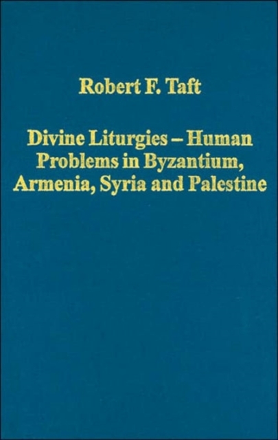 Divine Liturgies - Human Problems in Byzantium, Armenia, Syria and Palestine, Hardback Book