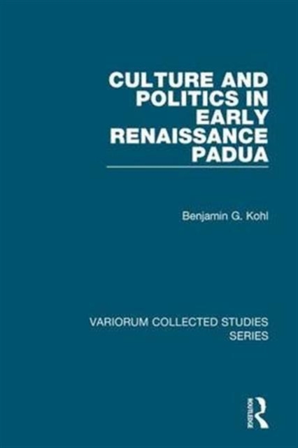 Culture and Politics in Early Renaissance Padua, Hardback Book