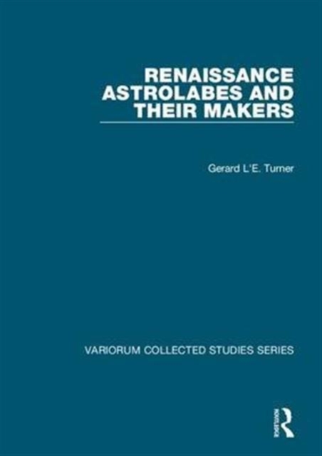 Renaissance Astrolabes and their Makers, Hardback Book