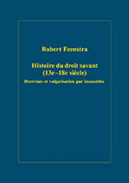 Histoire du droit savant (13e-18e siecle) : Doctrines et vulgarisation par incunables, Hardback Book