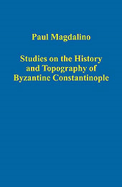 Studies on the History and Topography of Byzantine Constantinople, Hardback Book