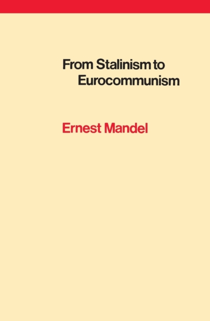 From Stalinism to Eurocommunism : The Bitter Fruits of 'Socialism in One Country', Paperback / softback Book