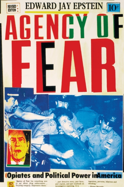 Agency of Fear : Opiates and Political Power in America, Paperback / softback Book