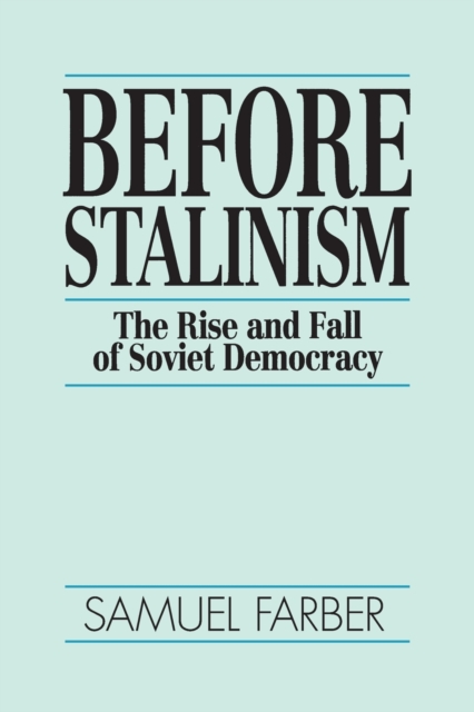 Before Stalinism : The Rise and Fall of Soviet Democracy, Paperback / softback Book