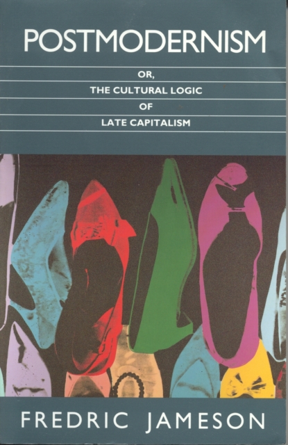 Postmodernism : or, the Cultural Logic of Late Capitalism, Paperback / softback Book