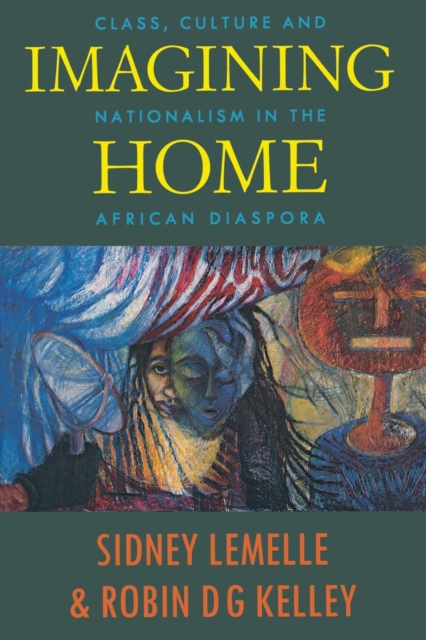 Imagining Home : Class, Culture and Nationalism in the African Diaspora, Paperback / softback Book