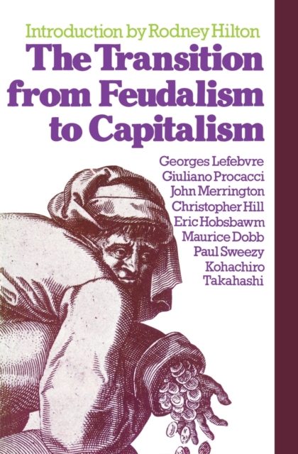 The Transition from Feudalism to Capitalism, Paperback / softback Book