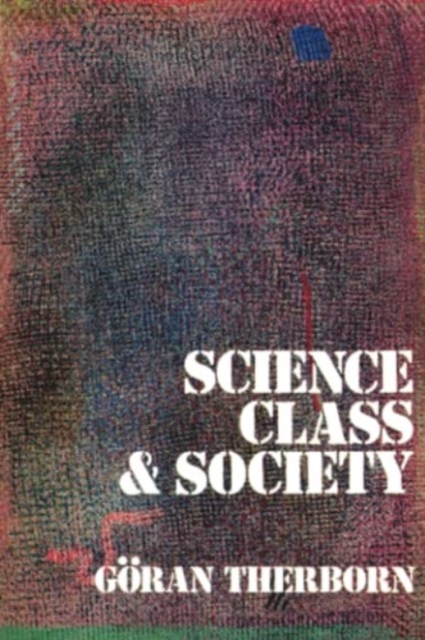 Science, Class and Society : On the Formation of Sociology and Historical Materialism, Paperback / softback Book