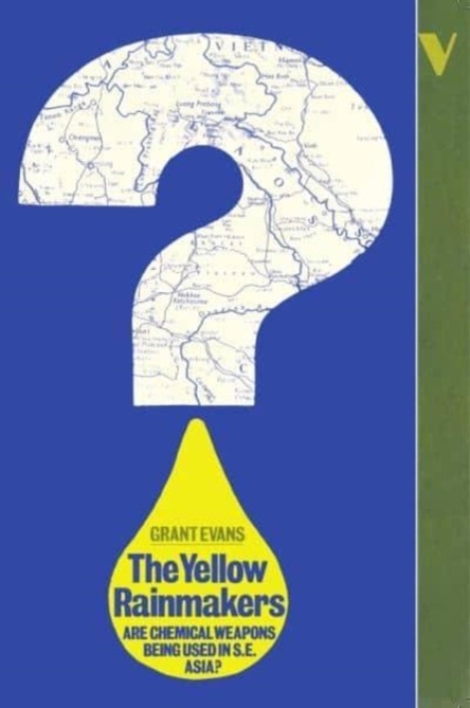 Yellow Rainmakers : Are Chemical Weapons Being Used in Southeast Asia?, Paperback / softback Book