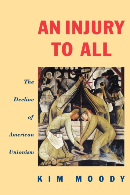 An Injury to All : The Decline of American Unionism, Paperback / softback Book