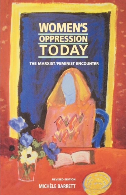 Women's Oppression Today : The Marxist/Feminist Encounter, Paperback / softback Book