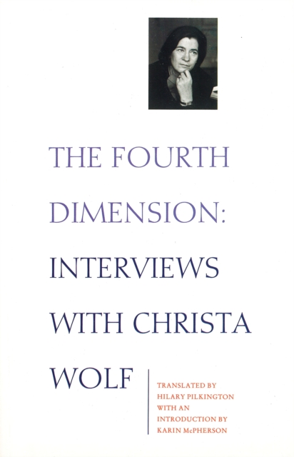 The Fourth Dimension : Interviews with Christa Wolf, Paperback / softback Book