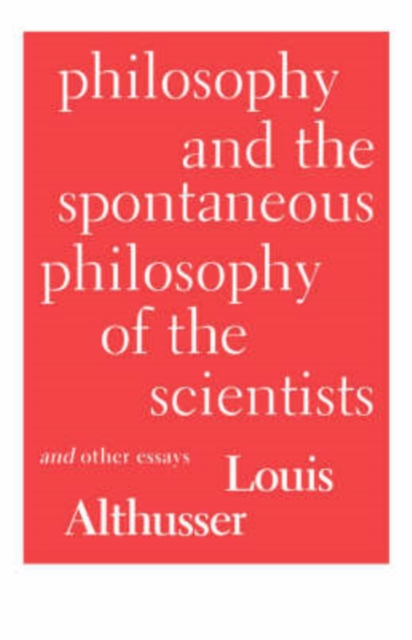 Philosophy and the Spontaneous Philosophy of the Scientists and Other Essays, Paperback Book