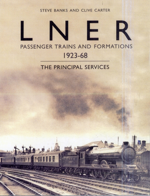 LNER Passenger Trains and Formations 1923-67, Hardback Book