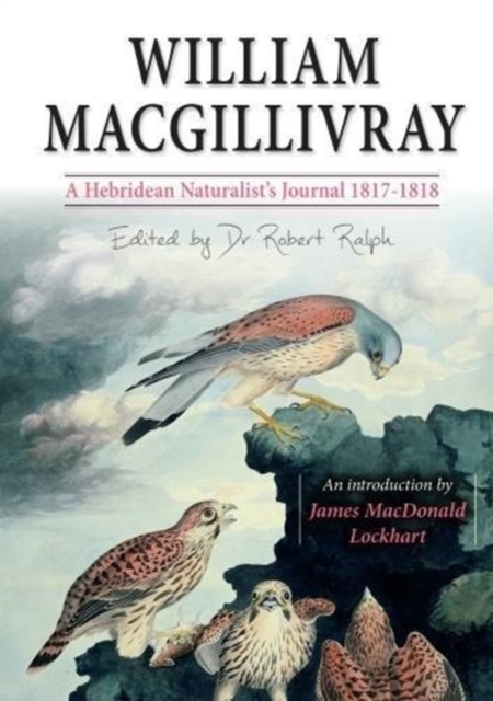 William MacGillivray's a Hebridean Naturalist's Journal, Paperback / softback Book