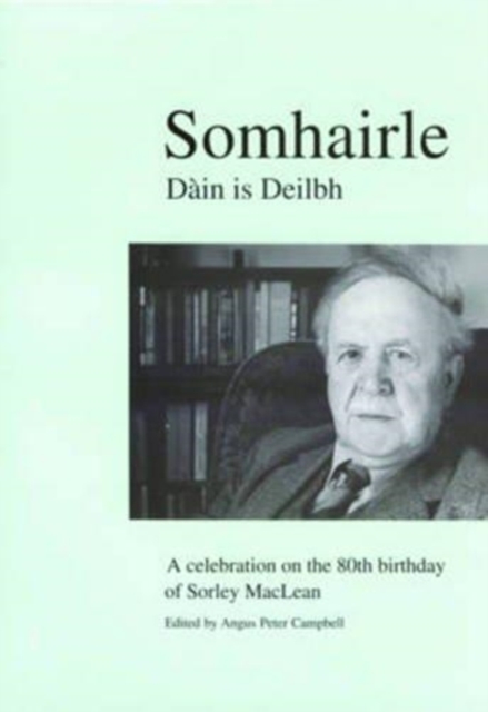 Somhairle : Daain is Deilbh : A Celebration on the 80th Birthday of Sorley MacLean, Paperback / softback Book