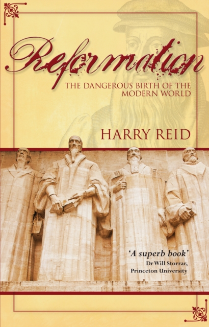Reformation : The Dangerous Birth of the Modern World, EPUB eBook