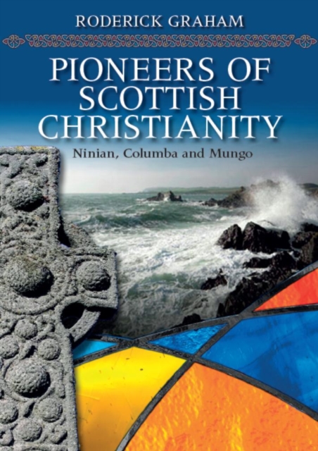 Pioneers of Scottish Christianity : Ninian, Columba and Mungo, EPUB eBook