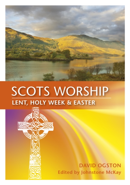 Scots Worship : Lent, Holy Week & Easter, Paperback / softback Book