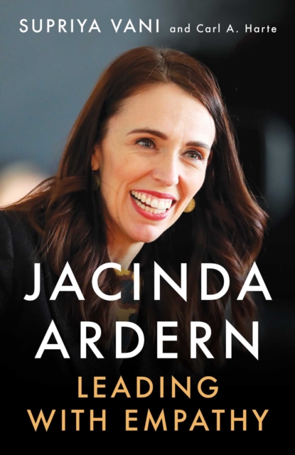 Jacinda Ardern : Leading with Empathy, Hardback Book
