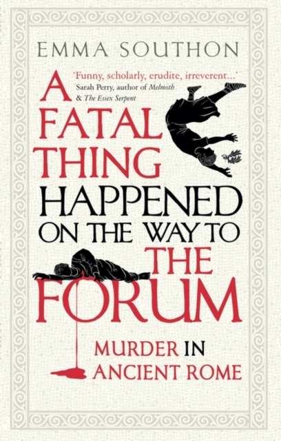 A Fatal Thing Happened on the Way to the Forum : Murder in Ancient Rome, Paperback / softback Book