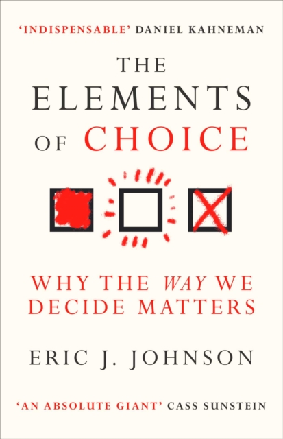 The Elements of Choice : Why the Way We Decide Matters, EPUB eBook