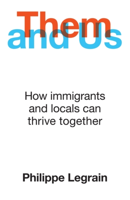Them and Us : How immigrants and locals can thrive together, Paperback / softback Book